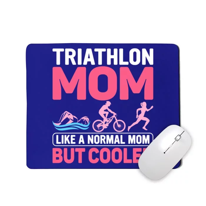 Triathlon Mom Like A Normal Mom But Cooler Tri Triathlete Great Gift Mousepad