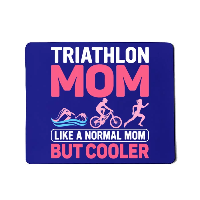 Triathlon Mom Like A Normal Mom But Cooler Tri Triathlete Great Gift Mousepad