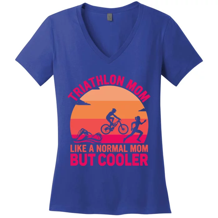 Triathlon Mom Like A Normal Mom But Cooler Triathlete Tri Gift Women's V-Neck T-Shirt