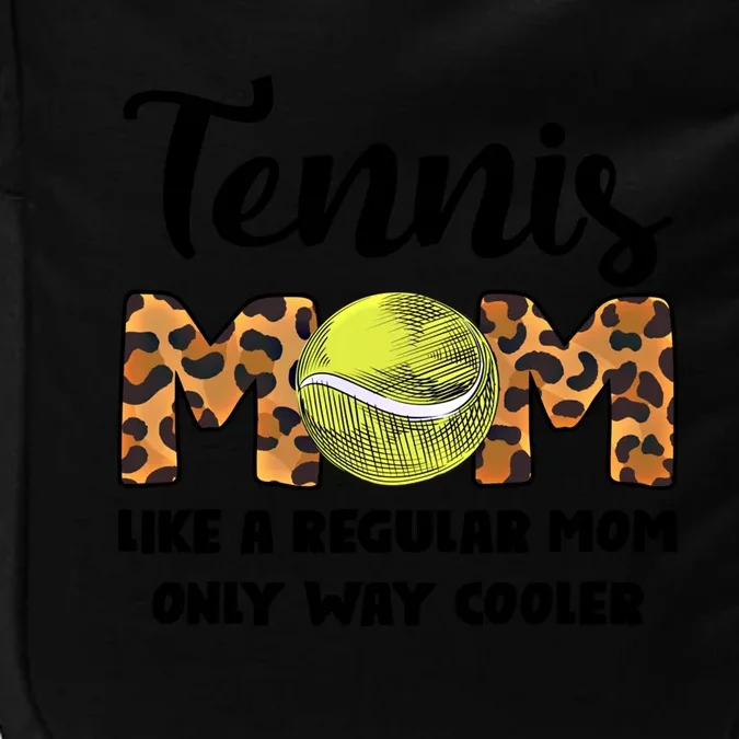 Tennis Mom Like A Regular Tennis Game Tennis Mom Great Gift Impact Tech Backpack