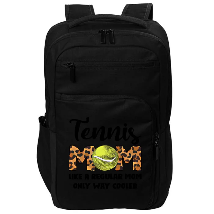 Tennis Mom Like A Regular Tennis Game Tennis Mom Great Gift Impact Tech Backpack