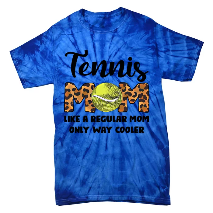 Tennis Mom Like A Regular Tennis Game Tennis Mom Great Gift Tie-Dye T-Shirt