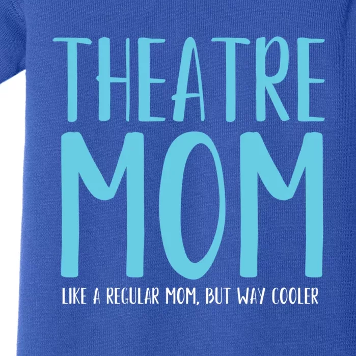 Theatre Mom Like A Regular Mom But Way Cooler Gift Baby Bodysuit