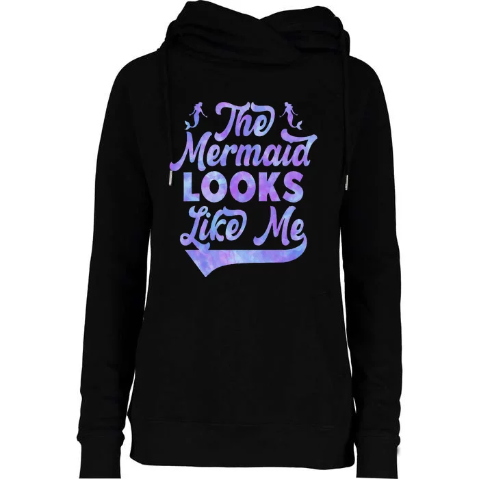 The Mermaid Looks Like Me Quote Womens Funnel Neck Pullover Hood