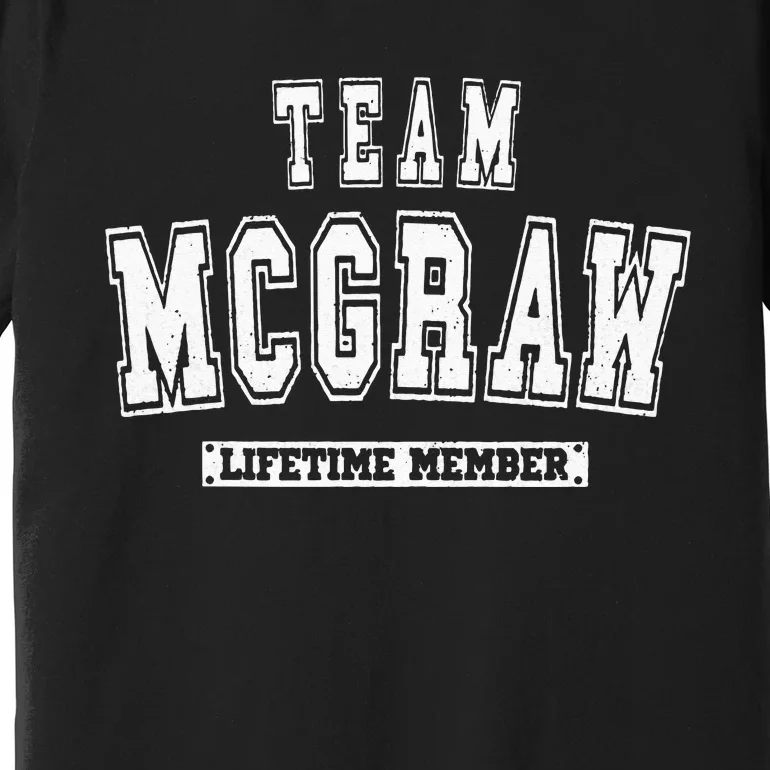 Team MCGRAW Lifetime Member Family Last Name Premium T-Shirt