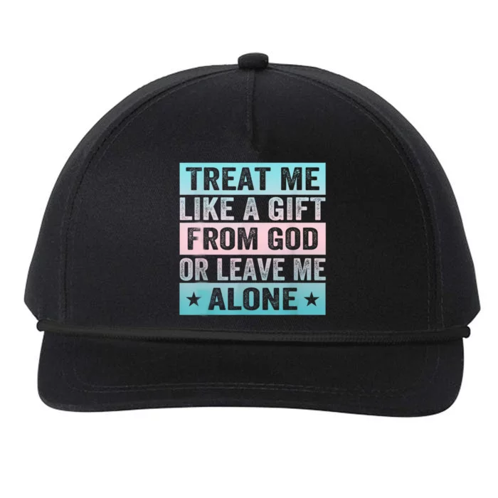 Treat Me Like A Gift From God Or Leave Me Alone Snapback Five-Panel Rope Hat