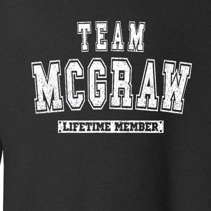 Team Mcgraw Lifetime Member Family Last Name Toddler Sweatshirt