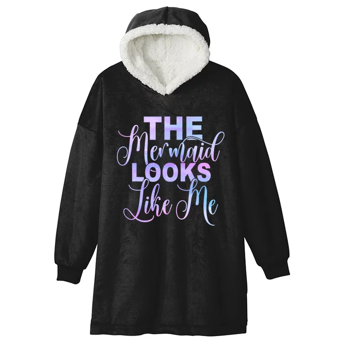 The Mermaid Looks Like Me Funny Gift Men Women Kids Hooded Wearable Blanket