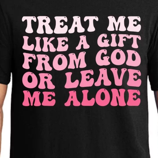 Treat Me Like A Gift From God Or Leave Me Alone Pajama Set