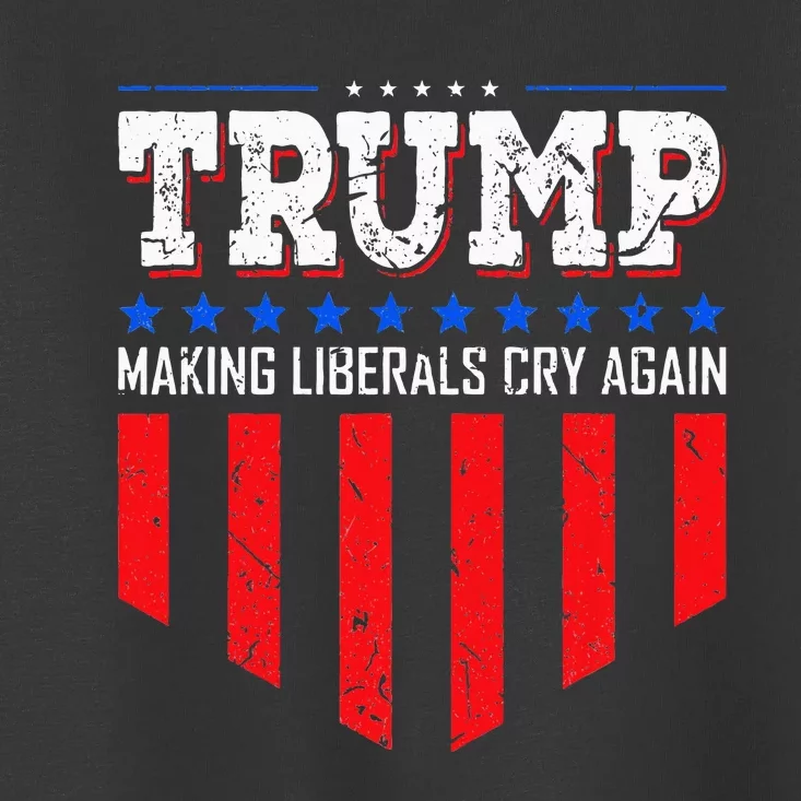 Trump Making Liberals Cry Again Funny Election Toddler T-Shirt