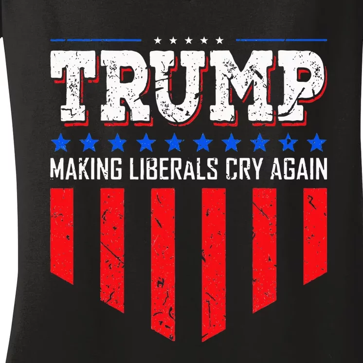 Trump Making Liberals Cry Again Funny Election Women's V-Neck T-Shirt