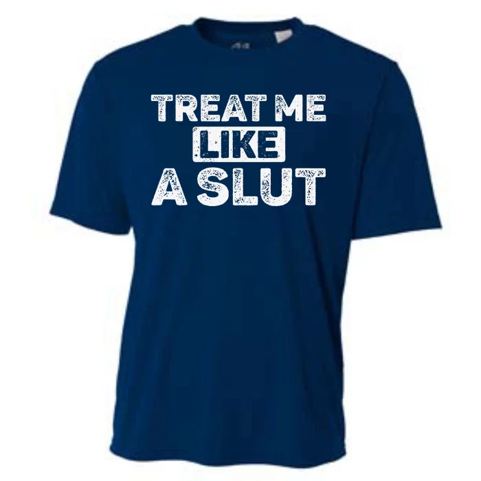 Treat Me Like A Slut Cooling Performance Crew T-Shirt