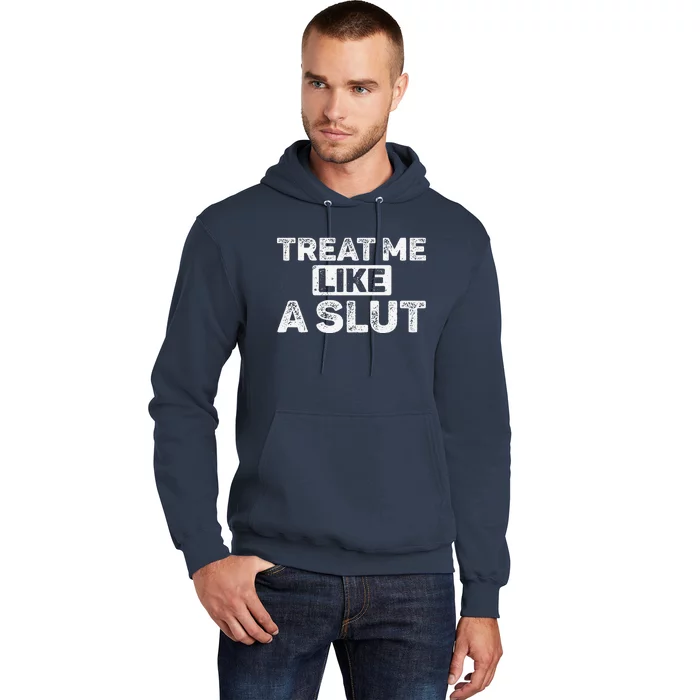 Treat Me Like A Slut Hoodie