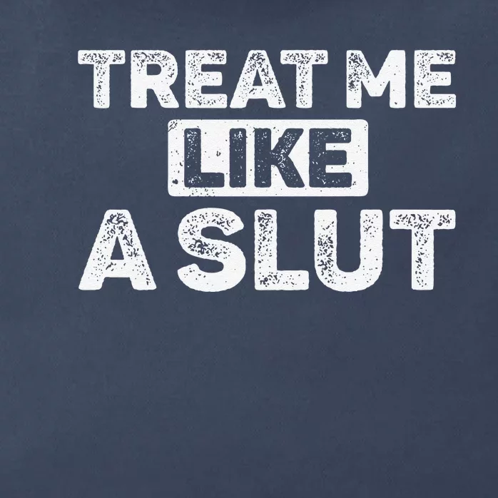 Treat Me Like A Slut Zip Tote Bag