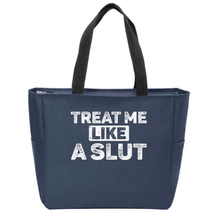 Treat Me Like A Slut Zip Tote Bag