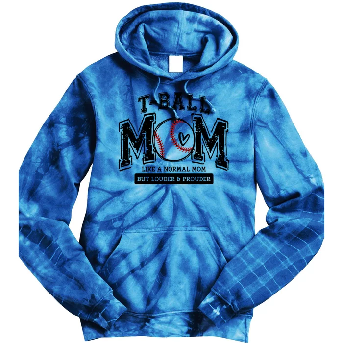 Tball Mom Like A Normal Mom But Louder And Prouder Tie Dye Hoodie