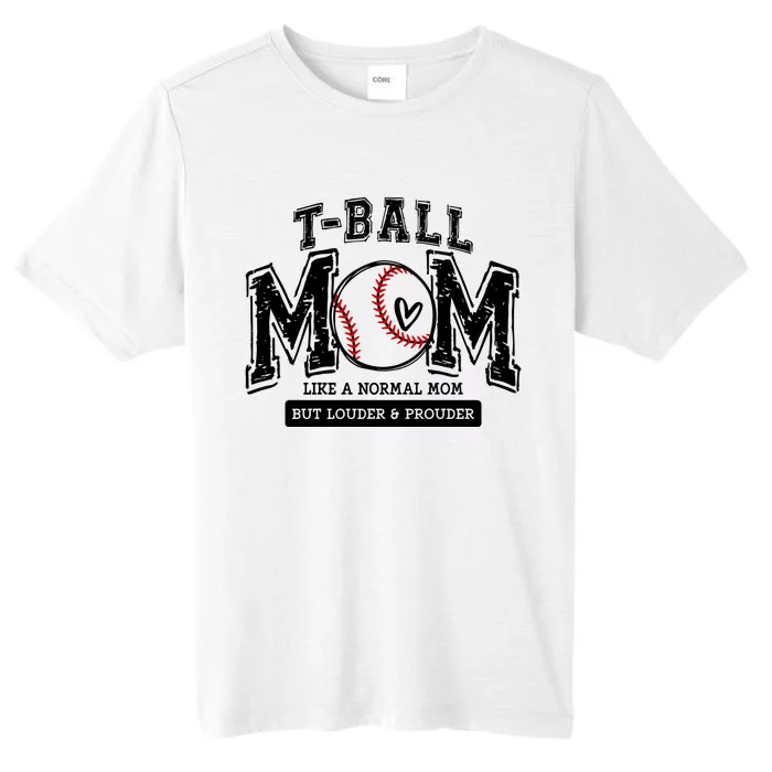 Tball Mom Like A Normal Mom But Louder And Prouder ChromaSoft Performance T-Shirt