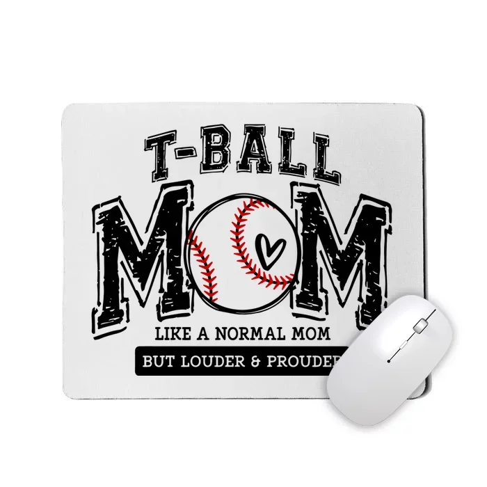 Tball Mom Like A Normal Mom But Louder And Prouder Mousepad