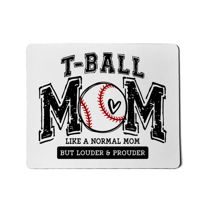 Tball Mom Like A Normal Mom But Louder And Prouder Mousepad