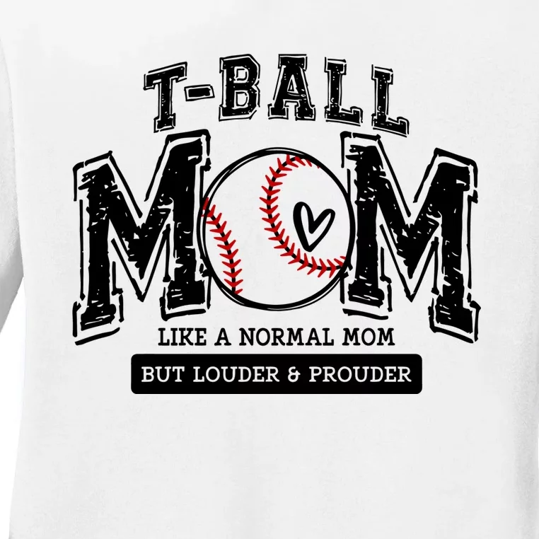 Tball Mom Like A Normal Mom But Louder And Prouder Ladies Long Sleeve Shirt