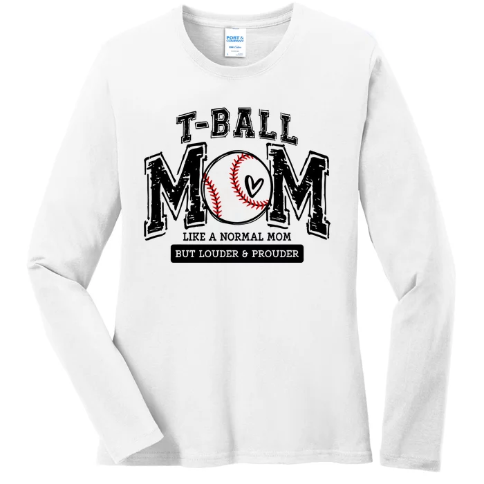 Tball Mom Like A Normal Mom But Louder And Prouder Ladies Long Sleeve Shirt