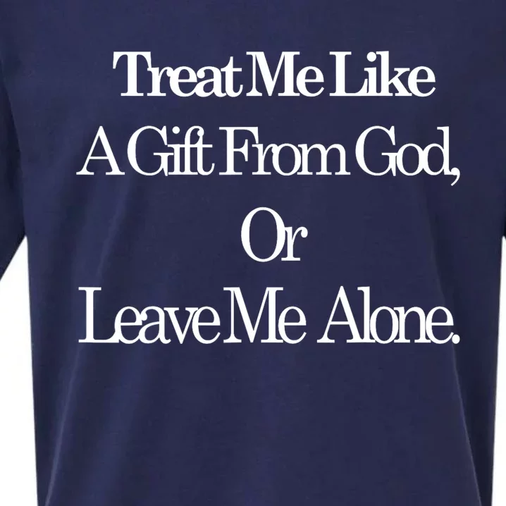 Treat Me Like A Gift From God Or Leave Me Alone Sueded Cloud Jersey T-Shirt