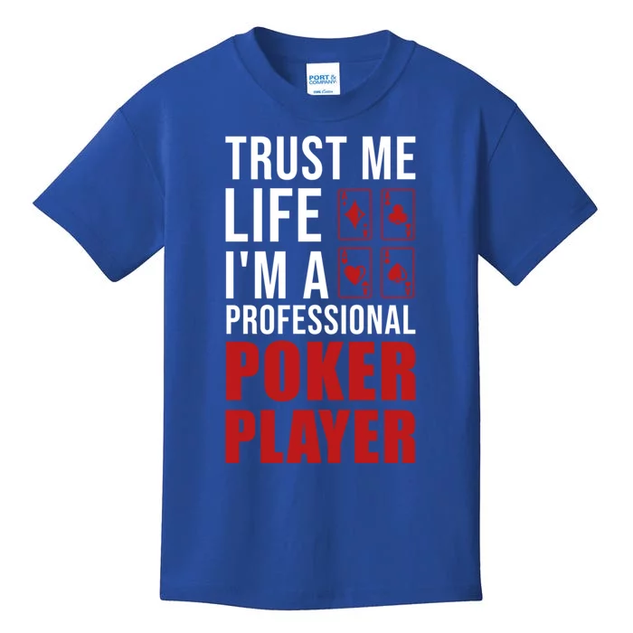 Trust Me Life Im A Poker Player Poker Game Gift Kids T-Shirt