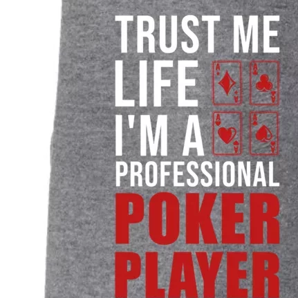 Trust Me Life Im A Poker Player Poker Game Gift Doggie 3-End Fleece Hoodie