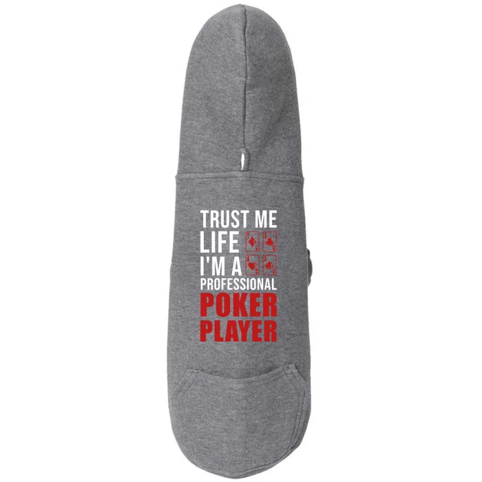 Trust Me Life Im A Poker Player Poker Game Gift Doggie 3-End Fleece Hoodie