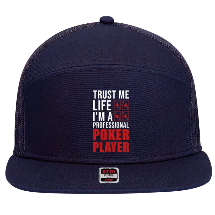 Trust Me Life Im A Poker Player Poker Game Gift 7 Panel Mesh Trucker Snapback Hat