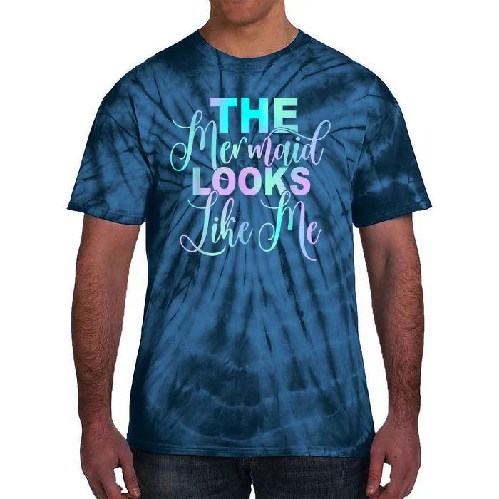 The Mermaid Looks Like Me Quote Tie-Dye T-Shirt