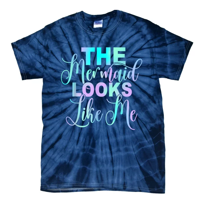 The Mermaid Looks Like Me Quote Tie-Dye T-Shirt