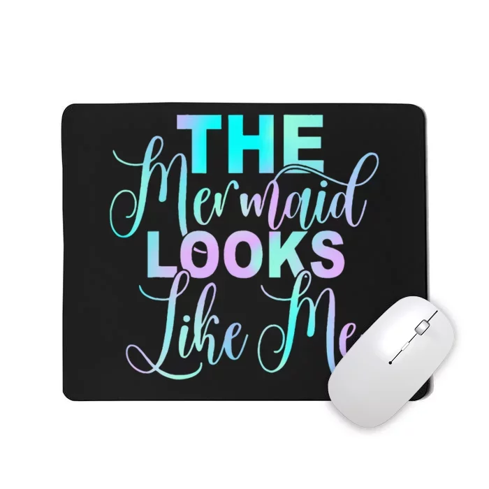 The Mermaid Looks Like Me Quote Mousepad