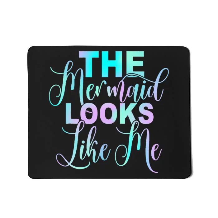 The Mermaid Looks Like Me Quote Mousepad