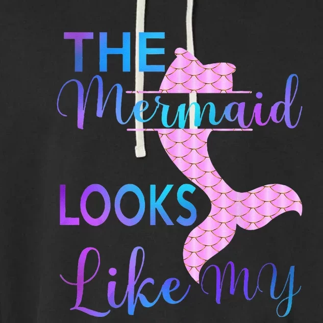 The Mermaid Looks Like Me Funny Mermaid Garment-Dyed Fleece Hoodie