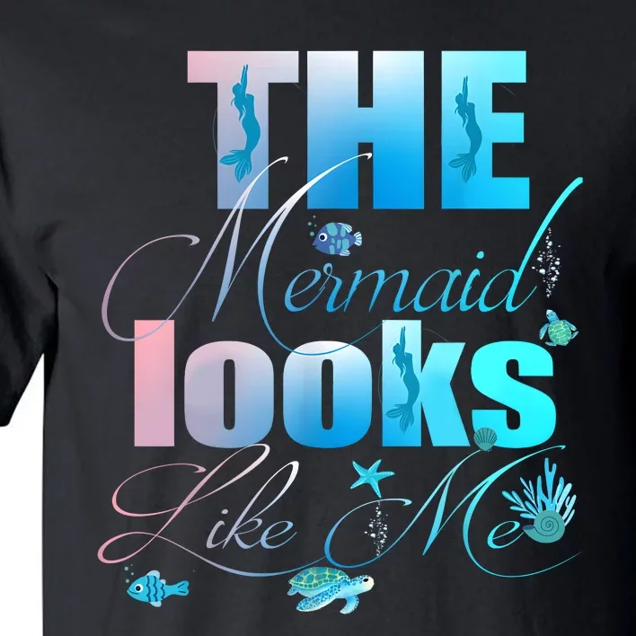 The Mermaid Looks Like Me Funny Quote Men Women Tall T-Shirt