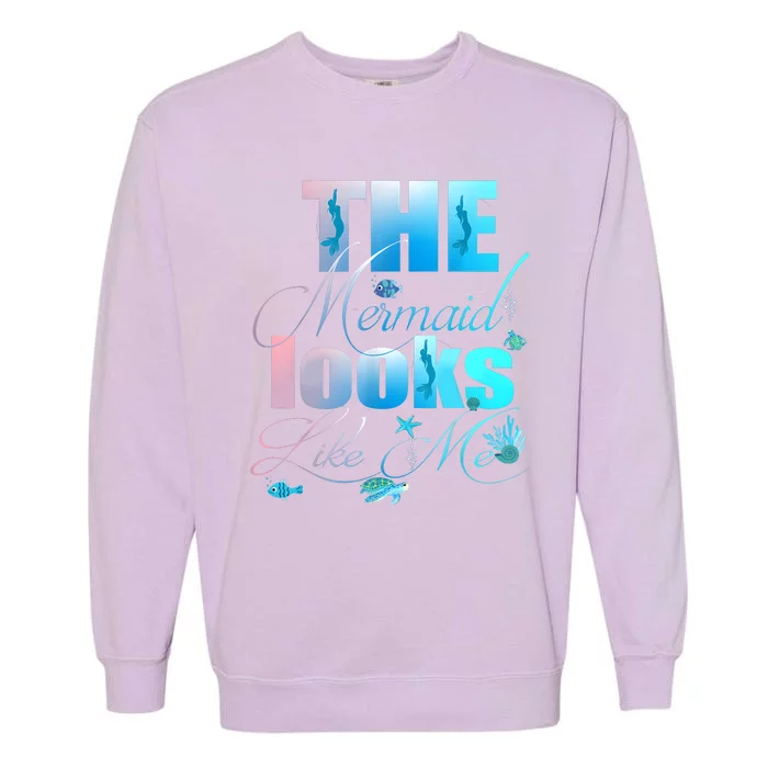 The Mermaid Looks Like Me Funny Quote Men Women Garment-Dyed Sweatshirt