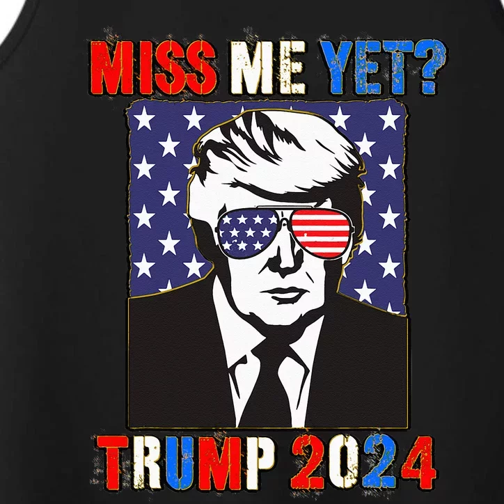 Trump Miss Me Yet Trump 2024 Patriotic 4th Of July Trump Performance Tank