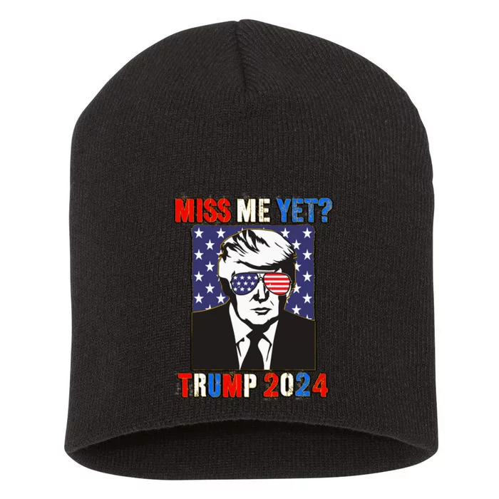 Trump Miss Me Yet Trump 2024 Patriotic 4th Of July Trump Short Acrylic Beanie