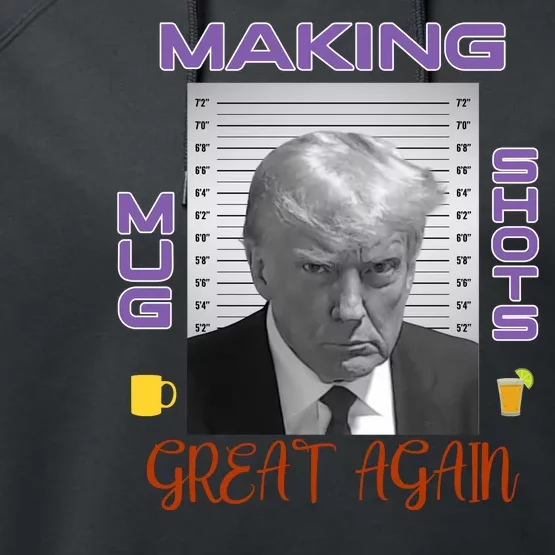 Trump Making Mug Shots Great Again Performance Fleece Hoodie