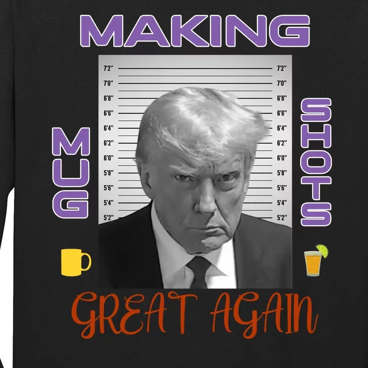 Trump Making Mug Shots Great Again Long Sleeve Shirt