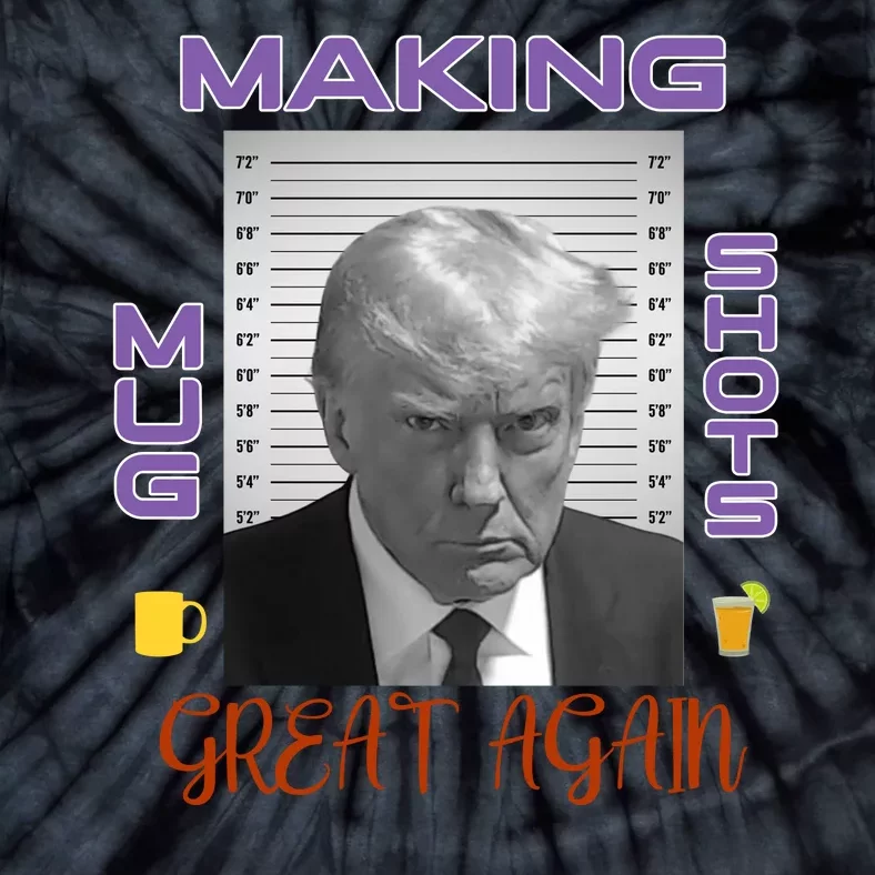 Trump Making Mug Shots Great Again Tie-Dye T-Shirt