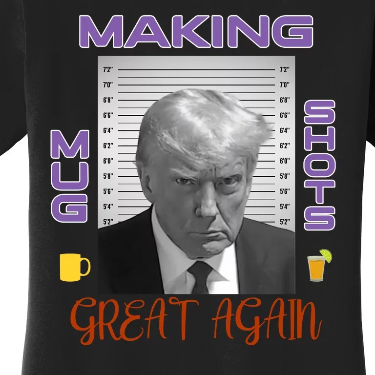 Trump Making Mug Shots Great Again Women's T-Shirt