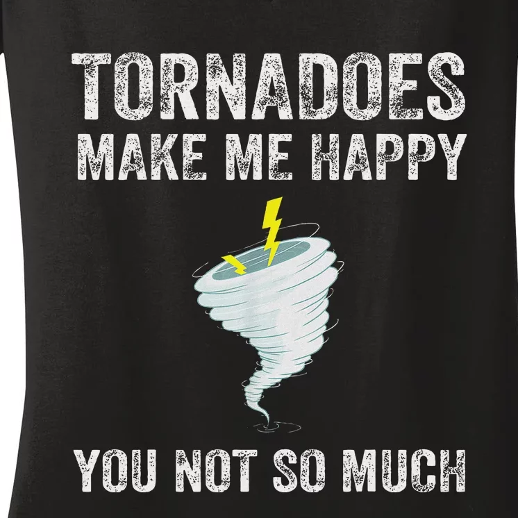 Tornadoes Make Me Happy Funny Design Women's V-Neck T-Shirt