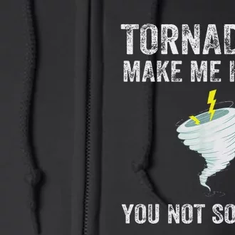 Tornadoes Make Me Happy Funny Design Full Zip Hoodie