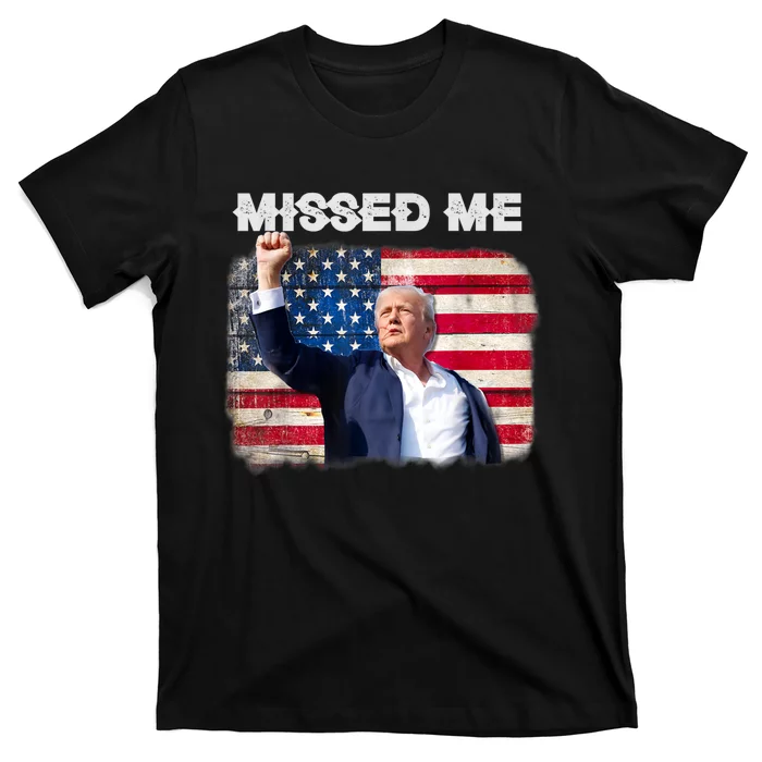 Trump Missed Me Pennsylvania Rally Patriot Usa 2024 Shot T-Shirt