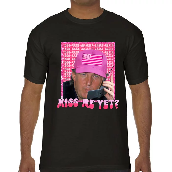 Trump Miss Me Yet Trump 2024 Republican Comfort Colors T-Shirt