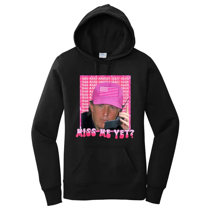 Trump Miss Me Yet Trump 2024 Republican Women's Pullover Hoodie