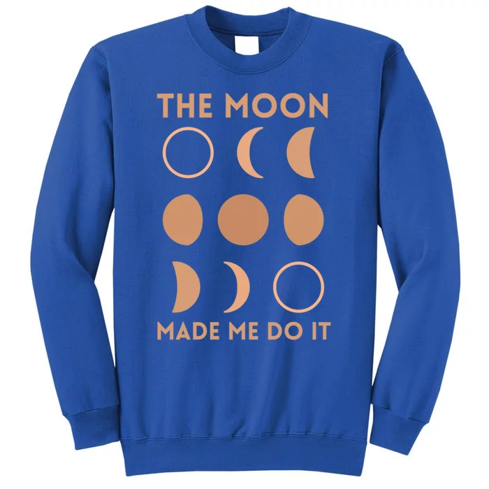 The Moon Made Me Do It Cool Gift Sweatshirt