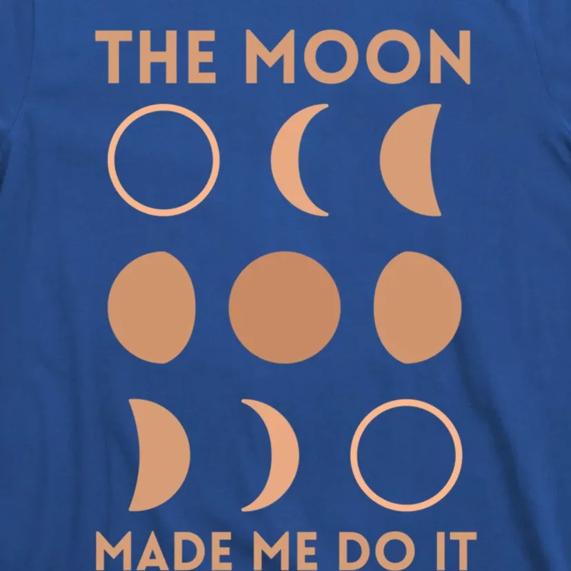 The Moon Made Me Do It Cool Gift T-Shirt